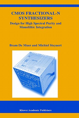 CMOS Fractional-N Synthesizers: Design for High Spectral Purity and Monolithic Integration (The Springer International Series in Engineering and Computer Science, 724)