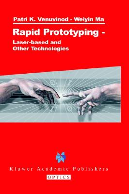 Rapid Prototyping: Laser-based and Other Technologies