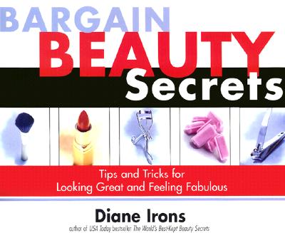 Image for Bargain Beauty Secrets: Tips and Tricks for Looking Great and Feeling Fabulous