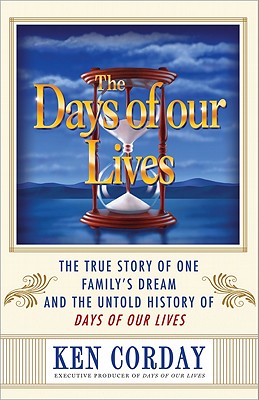 The Days of our Lives: The True Story of One Family's Dream and the Untold History of Days of our Lives