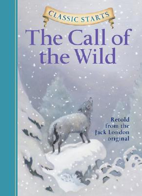 Classic Starts: The Call of the Wild (Classic Starts Series)