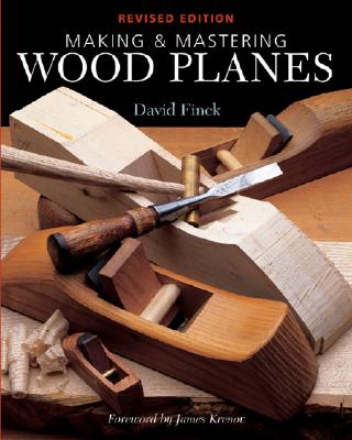 Making and Mastering Wood Planes (Revised)