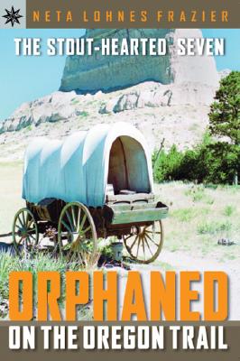 Sterling Point Books : The Stout-Hearted Seven: Orphaned on the Oregon Trail