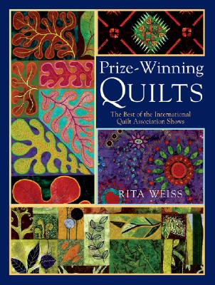 Prize-Winning Quilts: The Best of the International Quilt Association Shows