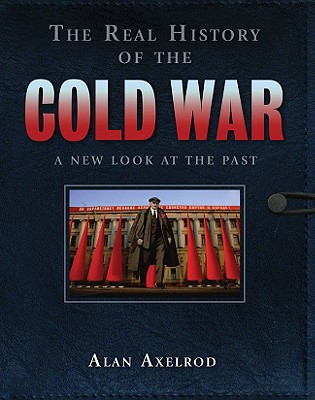 The Real History of the Cold War: A New Look at the Past (Real History Series)