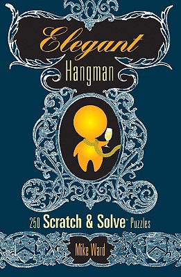 Image for Elegant Hangman: 250 Scratch & Solve Puzzles Elegant Hangman: 250 Scratch & Solve Puzzles