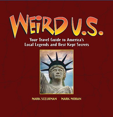 Image for Weird U.S.: Your Travel Guide to America's Local Legends and Best Kept Secrets