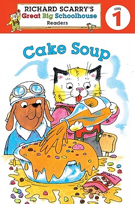 Image for Richard Scarry's Readers (Level 1): Cake Soup (Richard Scarry's Great Big Schoolhouse) Richard Scarry's Readers (Level 1): Cake Soup (Richard Scarry's Great Big Schoolhouse)