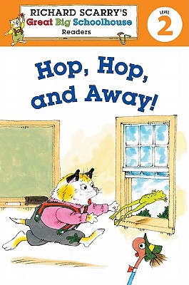 Richard Scarry's Readers (Level 2): Hop, Hop, and Away! (Richard Scarry's Great Big Schoolhouse)