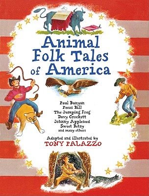 Image for Animal Folk Tales of America: Paul Bunyan, Pecos Bill, The Jumping Frog, Davy Crockett, Johnny Appleseed, Sweet Betsy, and many others