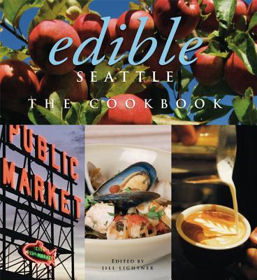 Edible Seattle: The Cookbook