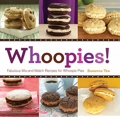 Image for Whoopies!: Fabulous Mix-and-Match Recipes for Whoopie Pies