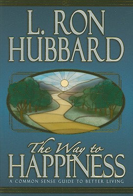 Way to Happiness: A Common Sense Guide to Better Living