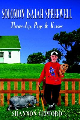 Solomon Isaiah Spreewell: Throw-Up, Pigs & Kisses