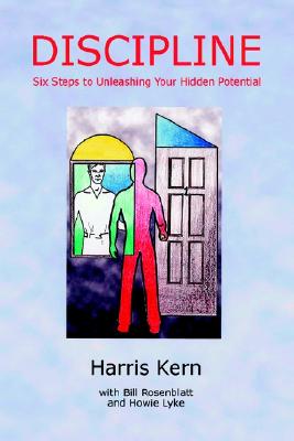 Discipline: Six Steps to Unleashing Your Hidden Potential
