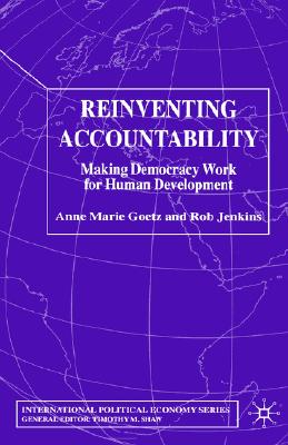 Reinventing Accountability: Making Democracy Work for Human Development (International Political Economy Series)