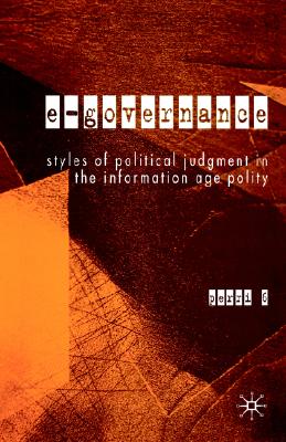 E-Governance: Styles of Political Judgment in the Information Age Polity