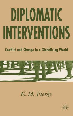 Diplomatic Interventions: Conflict and Change in a Globalizing World