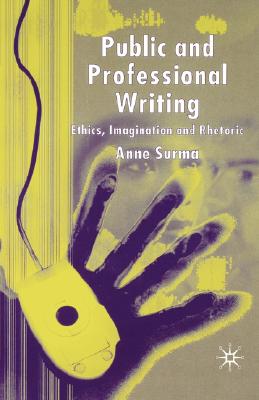 Public and Professional Writing: Ethics, Imagination and Rhetoric (2005)
