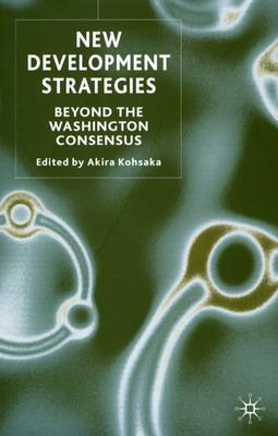 New Development Strategies: Beyond the Washington Consensus