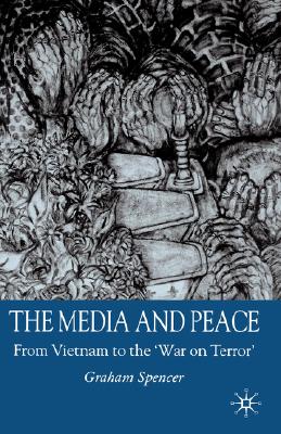 The Media and Peace: From Vietnam to the 'War on Terror'