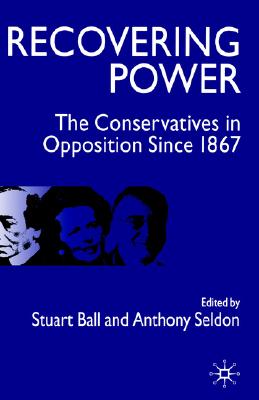 Image for Recovering Power: The Conservatives in Opposition Since 1867