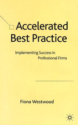 Accelerated Best Practice: Implementing Success in Professional Firms