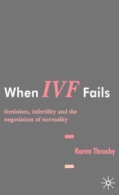 When IVF Fails: Feminism, Infertility and the Negotiation of Normality