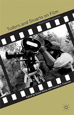 Tudors and Stuarts on Film: Historical Perspectives