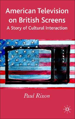 American Television on British Screens: A Story of Cultural Interaction