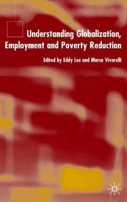 Understanding Globalization, Employment and Poverty Reduction
