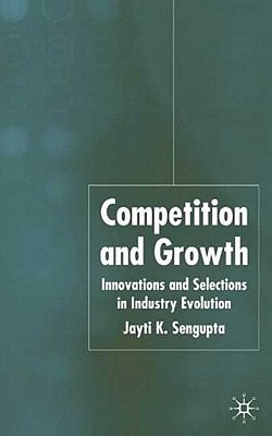 Competition and Growth: Innovations and Selection in Industry Evolution
