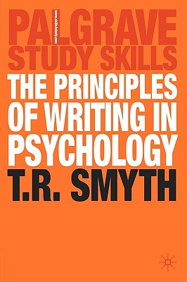 The Principles of Writing in Psychology (Bloomsbury Study Skills, 6)