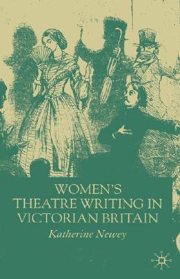Women's Theatre Writing in Victorian Britain