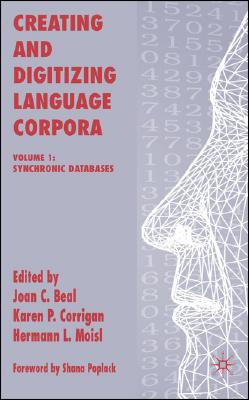 Creating and Digitizing Language Corpora: Volume 1: Synchronic Databases
