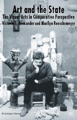Art and the State: The Visual Arts in Comparative Perspective (St Antony's Series)