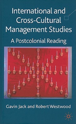 International and Cross-Cultural Management Studies: A Postcolonial Reading