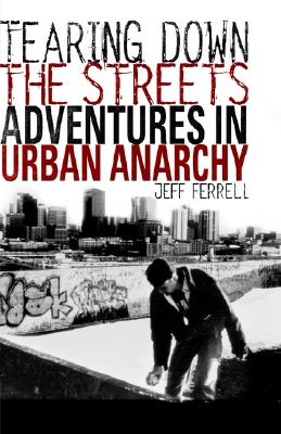 Tearing Down the Streets: Adventures in Urban Anarchy