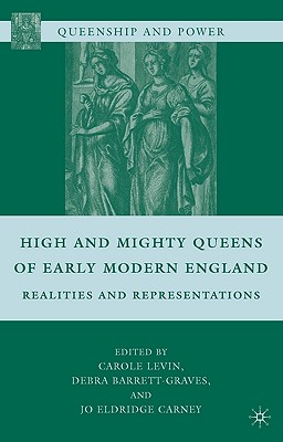 Image for High and Mighty Queens of Early Modern England: Realities and Representations
