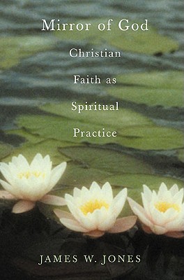 Mirror of God: Christian Faith as Spiritual Practice Lessons from Buddhism and Psychotherapy