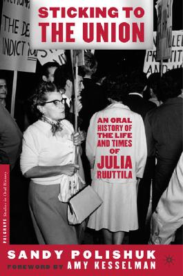 Sticking to the Union: An Oral History of the Life and Times of Julia Ruuttila (Palgrave Studies in Oral History)