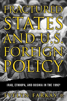 Fractured States and U.S. Foreign Policy: Iraq, Ethiopia, and Bosnia in the 1990s