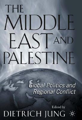 The Middle East and Palestine: Global Politics and Regional Conflict