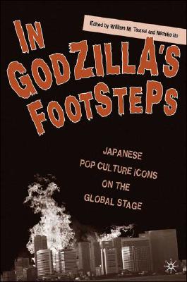In Godzilla's Footsteps: Japanese Pop Culture Icons on the Global Stage