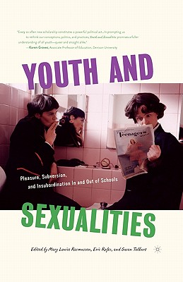 Image for Youth and Sexualities: Pleasure, Subversion, and Insubordination In and Out of Schools