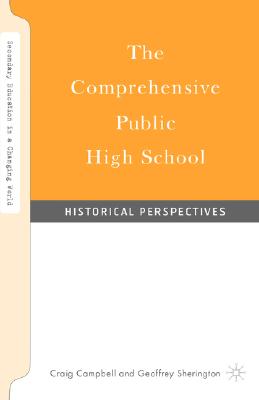 The Comprehensive Public High School: Historical Perspectives (Secondary Education in a Changing World)