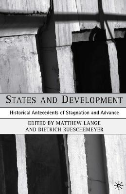 States And Development: Historical Antecedents Of Stagnation And Advance (Political Evolution And Institutional Change)