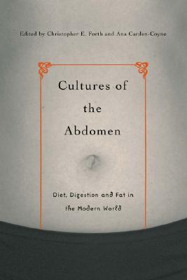 Cultures of the Abdomen: Diet, Digestion, and Fat in the Modern World