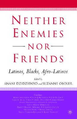 Neither Enemies nor Friends: Latinos, Blacks, Afro-Latinos