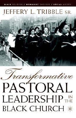 Transformative Pastoral Leadership in the Black Church (Black Religion/Womanist Thought/Social Justice)